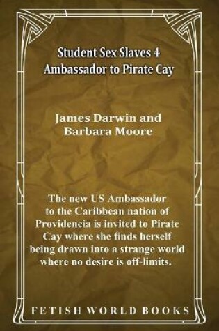 Cover of Student Sex Slaves 4 - Ambassador to Pirate Cay