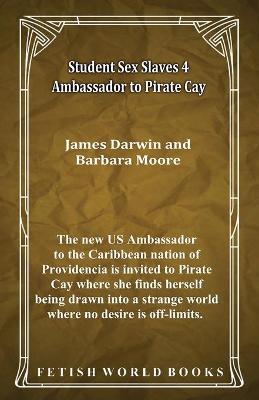 Book cover for Student Sex Slaves 4 - Ambassador to Pirate Cay