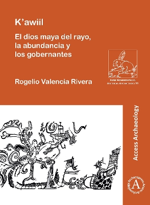 Book cover for K'awiil: El dios maya del rayo, la abundancia y los gobernantes