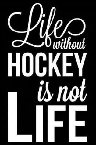 Cover of Life Without Hockey Is Not Life