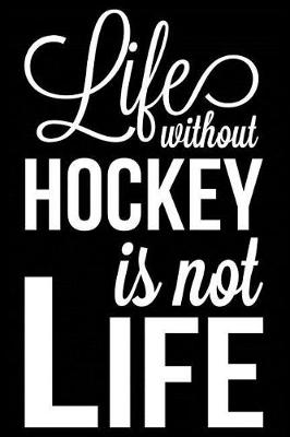 Book cover for Life Without Hockey Is Not Life