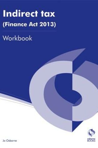 Cover of Indirect Tax (Finance Act, 2013) Workbook