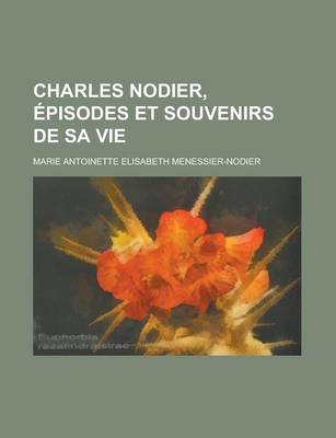 Book cover for Charles Nodier, Episodes Et Souvenirs de Sa Vie