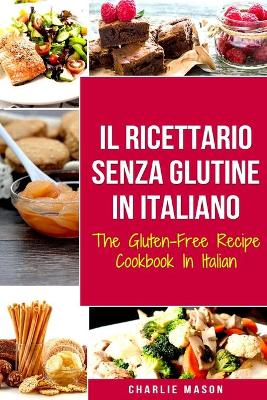 Book cover for Il Ricettario Senza Glutine In Italiano/ The Gluten Free Cookbook In Italian