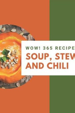 Cover of Wow! 365 Soup, Stew and Chili Recipes