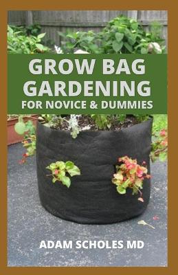 Book cover for Grow Bag Gardening for Novice & Dummies