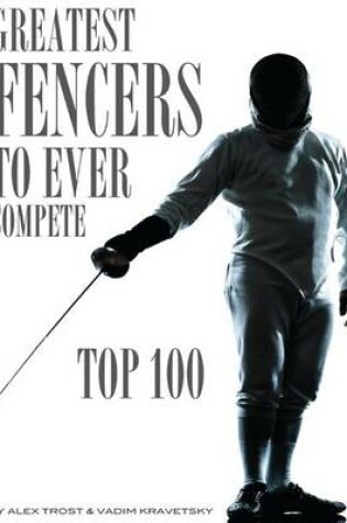 Cover of Greatest Fencers to Ever Compete