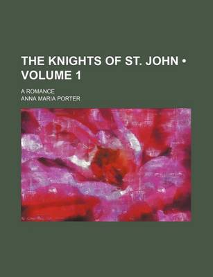 Book cover for The Knights of St. John (Volume 1); A Romance