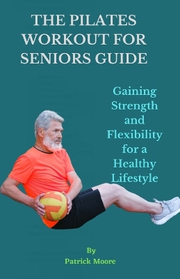 Book cover for The Pilates Workout for Seniors Guide