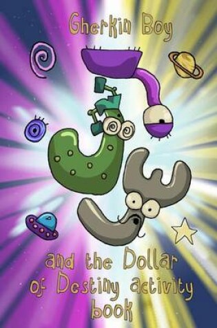 Cover of Gherkin Boy and the Dollar of Destiny Activity Book