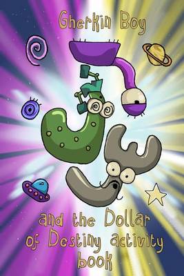 Book cover for Gherkin Boy and the Dollar of Destiny Activity Book