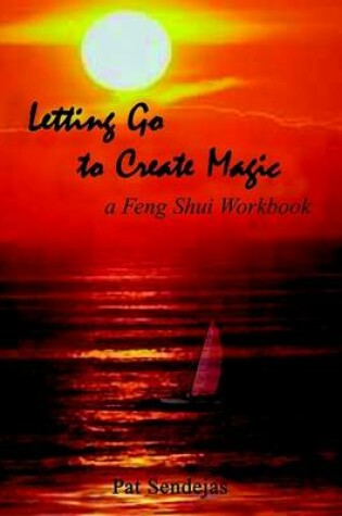 Cover of Letting Go to Create Magic: A Feng Shui Workbook