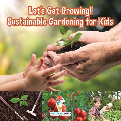 Book cover for Let's Get Growing! Sustainable Gardening for Kids - Children's Conservation Books