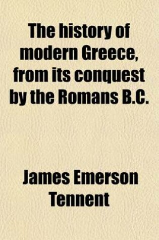 Cover of The History of Modern Greece, from Its Conquest by the Romans B.C. (Volume 2)