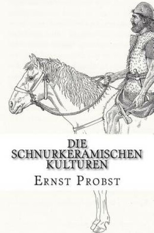 Cover of Die Schnurkeramischen Kulturen