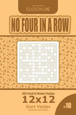 Book cover for Sudoku No Four in a Row - 200 Hard to Master Puzzles 12x12 (Volume 10)