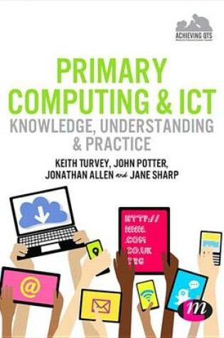 Cover of Primary Computing and Ict: Knowledge, Understanding and Practice
