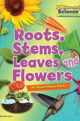 Cover of Roots, Stems, Leaves and Flowers