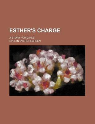 Book cover for Esther's Charge; A Story for Girls