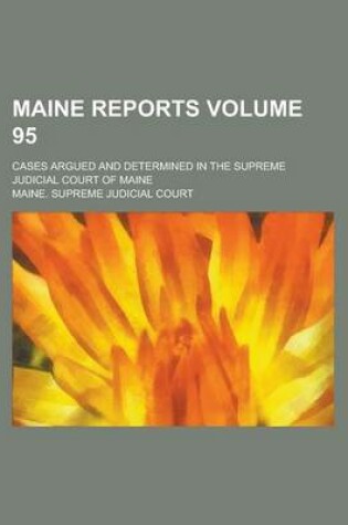 Cover of Maine Reports; Cases Argued and Determined in the Supreme Judicial Court of Maine Volume 95