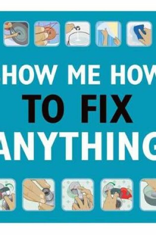 Cover of Show Me How to Fix Anything