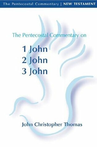 Cover of The Pentecostal Commentary on 1 John, 2 John, 3 John