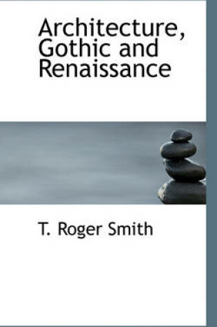 Cover of Architecture, Gothic and Renaissance