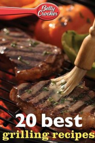 Cover of Betty Crocker 20 Best Grilling Recipes