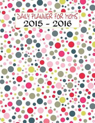 Book cover for Daily Planner for Moms 2015 - 2016