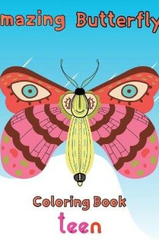 Cover of Amazing Butterfly Coloring Book Teen