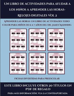 Cover of Fichas divertidas para preescolar (Un libro de actividades para ayudar a los niños a aprender las horas- Relojes digitales Vol 2)