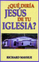 Book cover for Que Diria Jesus de Tu Iglesia?