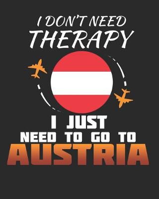 Book cover for I Don't Need Therapy I Just Need To Go To Austria