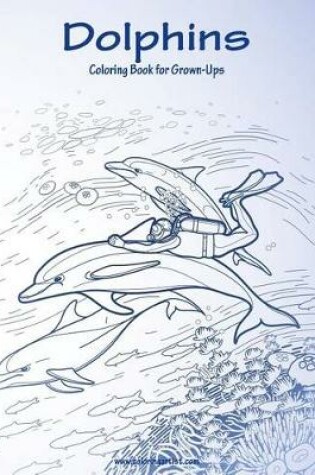 Cover of Dolphins Coloring Book for Grown-Ups 1