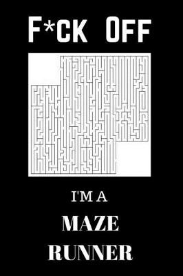 Book cover for F*ck Off I'm a Maze Runner