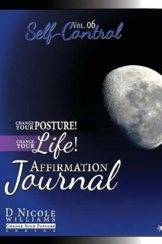 Cover of Change Your Posture! Change Your LIFE! Affirmation Journal Vol. 6