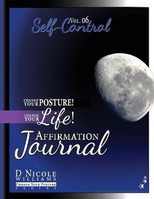 Cover of Change Your Posture! Change Your LIFE! Affirmation Journal Vol. 6