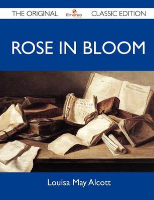 Book cover for Rose in Bloom - The Original Classic Edition