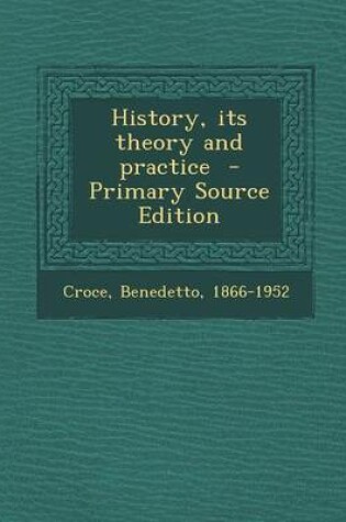 Cover of History, Its Theory and Practice - Primary Source Edition