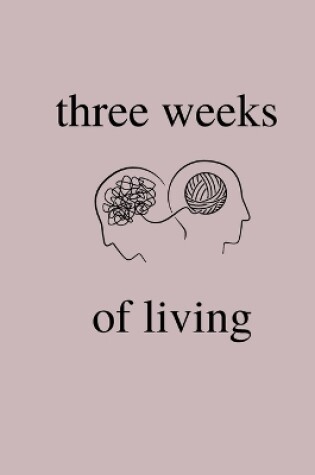 Cover of Three Weeks of living