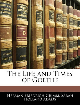 Book cover for The Life and Times of Goethe