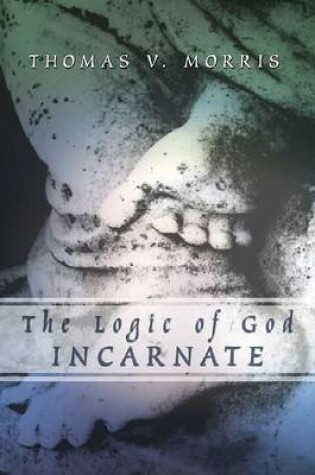 Cover of The Logic of God Incarnate