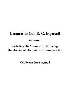 Book cover for Lectures of Col. R. G. Ingersoll, V1