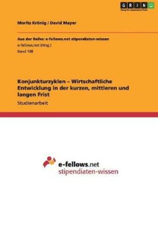 Cover of Konjunkturzyklen - Wirtschaftliche Entwicklung in der kurzen, mittleren und langen Frist