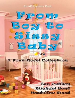 Book cover for From Boy to Sissy Baby: A Four Novel Collection