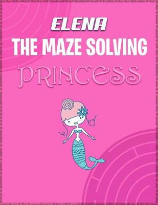 Book cover for Elena the Maze Solving Princess