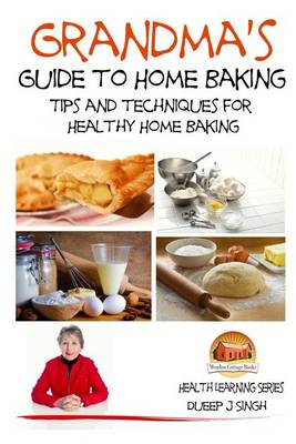 Book cover for Grandma's Guide to Home Baking Tips and techniques for Healthy Home Baking