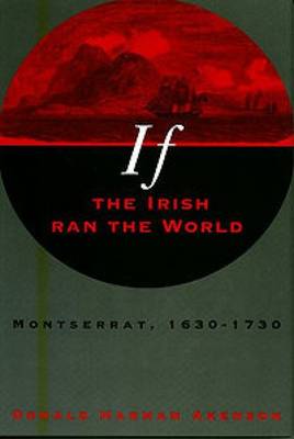 Book cover for If the Irish Ran the World: Montserrat, 1630-1730