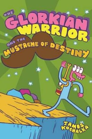 Cover of The Glorkian Warrior and the Mustache of Destiny