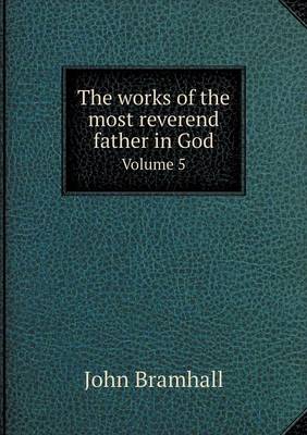 Book cover for The works of the most reverend father in God Volume 5